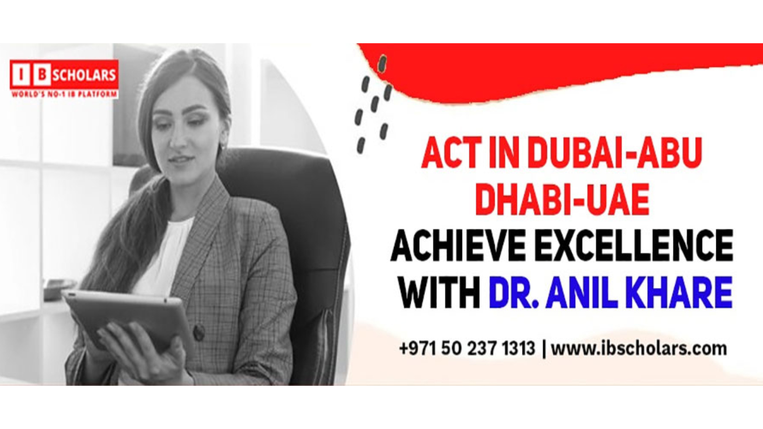 971-50-237-1313-www-ibscholars-com-act-in-dubai-abu-dhabi-uae-achieve-excellence-with-dr-anil-khare-2