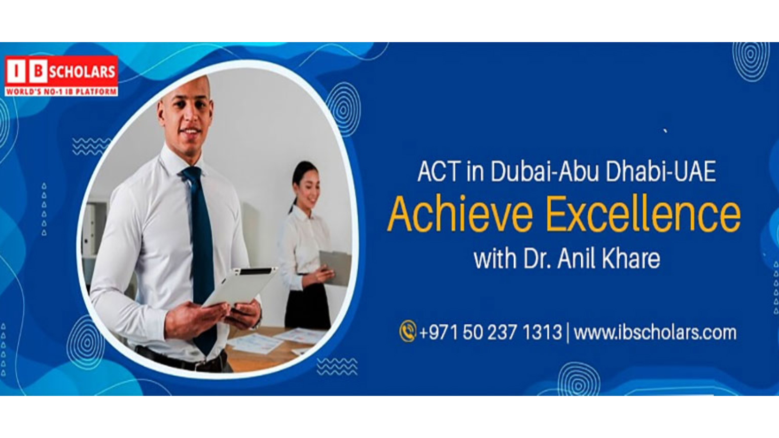 971-50-237-1313-www-ibscholars-com-act-in-dubai-abu-dhabi-uae-achieve-excellence-with-dr-anil-khare