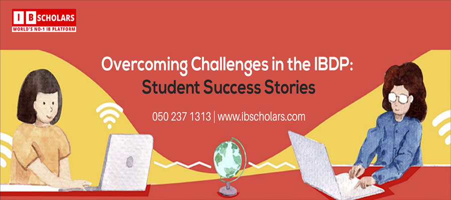 overcoming-challenges-in-the-ibdp-student-success-stories-from-ibscholars